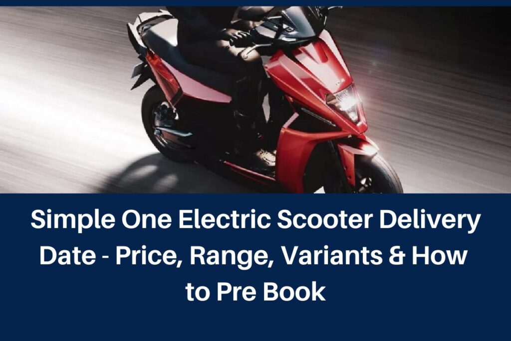 Simple One Electric Scooter Delivery Date - Price, Range, Variants & How to Pre Book