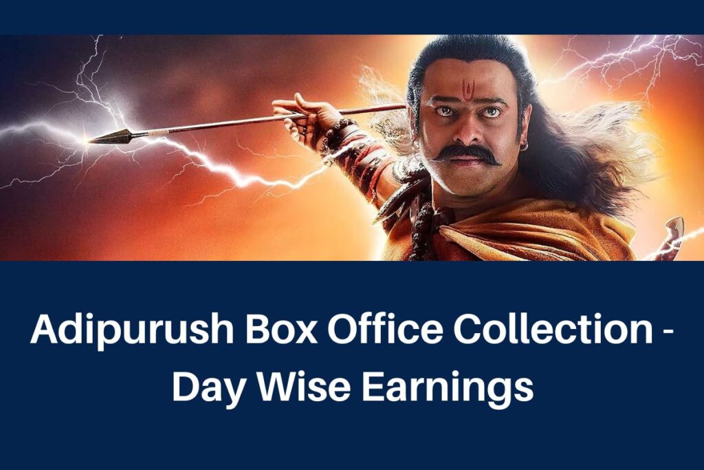 Adipurush Box Office Collection - Prabhas Movie India & Worldwide Earnings Day Wise