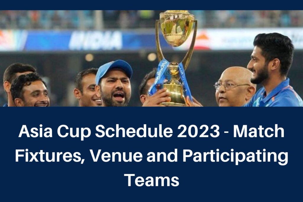 Asia Cup Schedule 2023 - Match Fixtures, Venue and Participating Teams