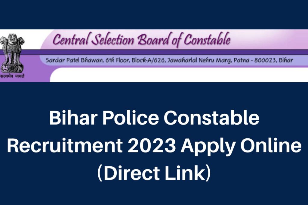 Bihar Police Constable Recruitment 2023, csbc.bih.nic.in Apply Online Direct Link