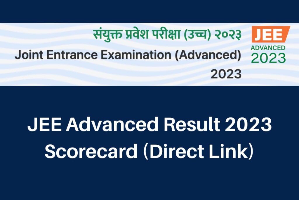 JEE Advanced Result 2023, jeeadv.ac.in Rank & Scorecard Direct Link