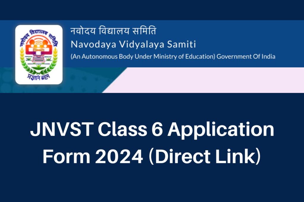 JNVST Class 6 Application Form 2024, navodaya.gov.in Apply Online Direct Link