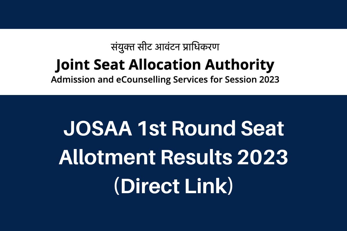 JOSAA 1st Round Seat Allotment Result 2024, josaa.nic.in Counselling