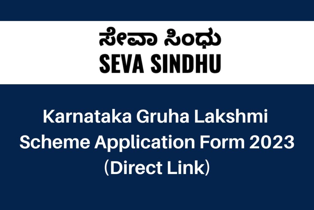 Karnataka Gruha Lakshmi Scheme Application Form 2023, sevasindhuservices.karnataka.gov.in Direct Link