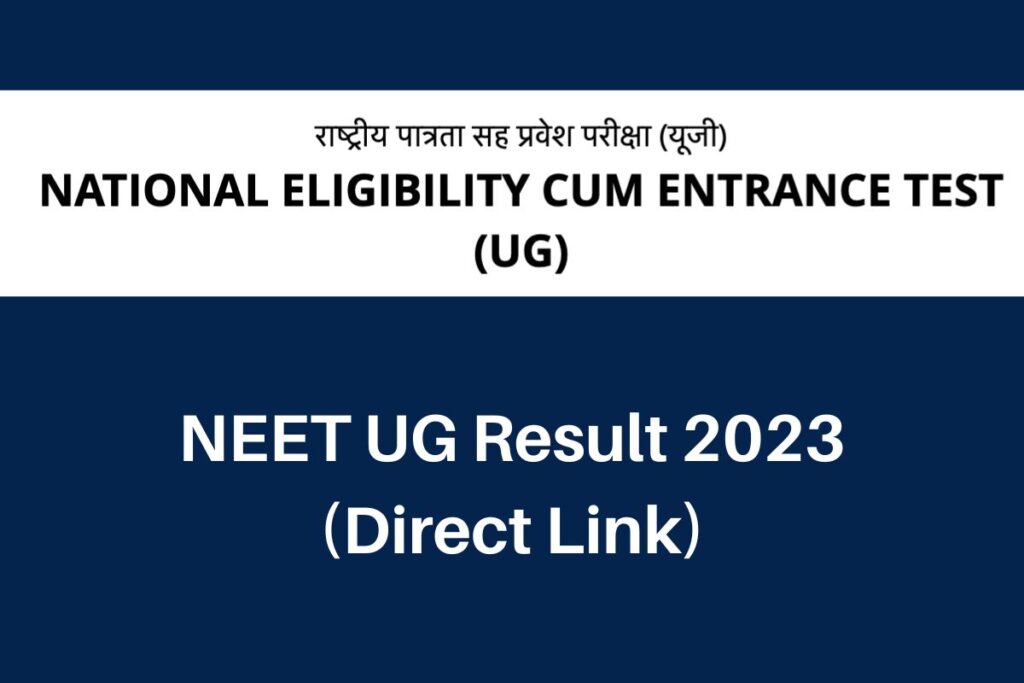 NEET UG Result 2023, neet.nta.nic.in Scorecard & Merit List Direct Link