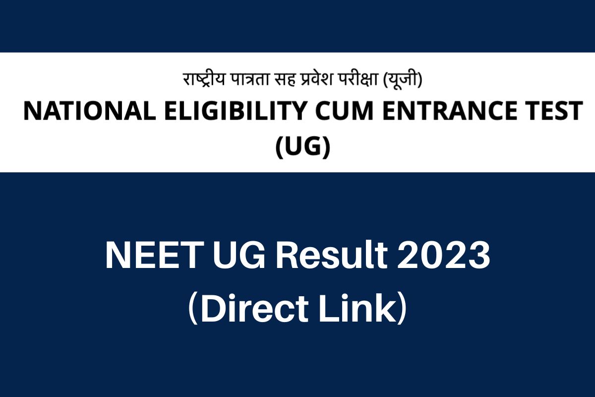 NEET UG Result 2024, neet.nta.nic.in Scorecard & Merit List Direct Link