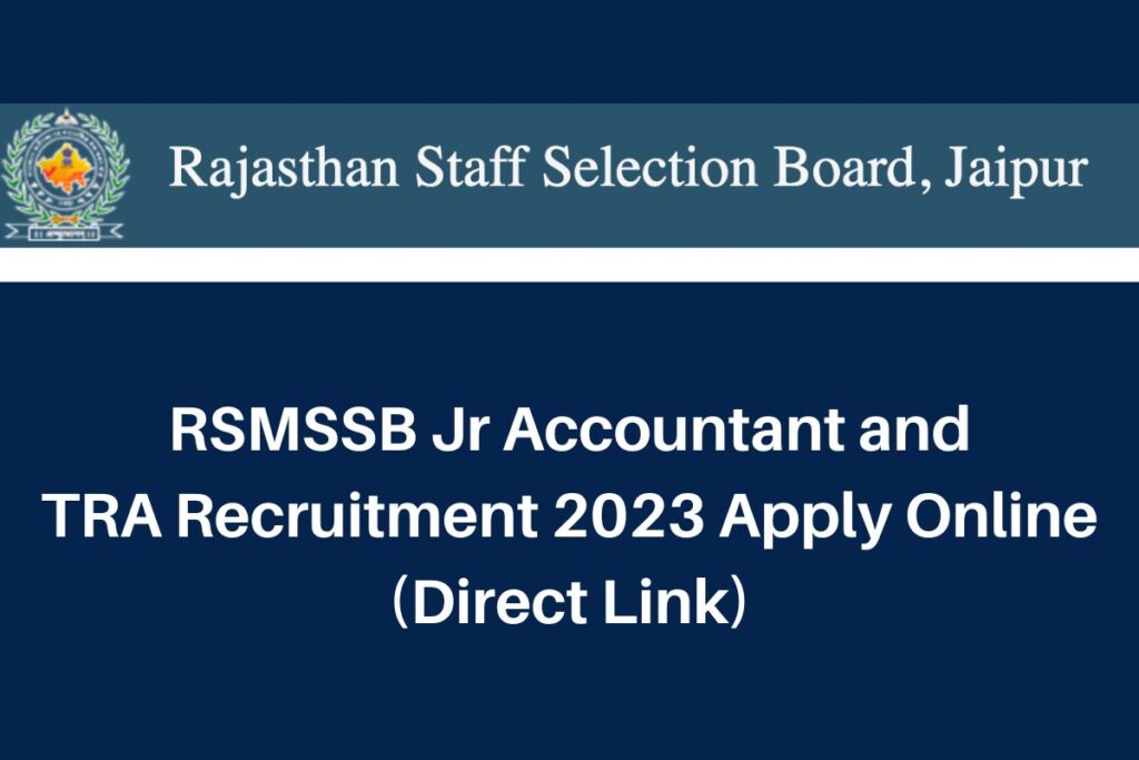 RSMSSB Jr Accountant and TRA Recruitment 2023, rsmssb.rajasthan.gov.in Apply Online Direct Link