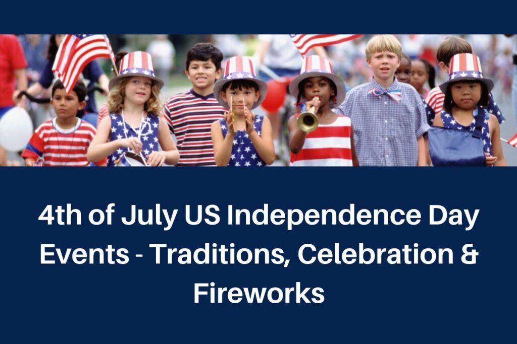 4th of July US Independence Day Events - Traditions, Celebration & Fireworks