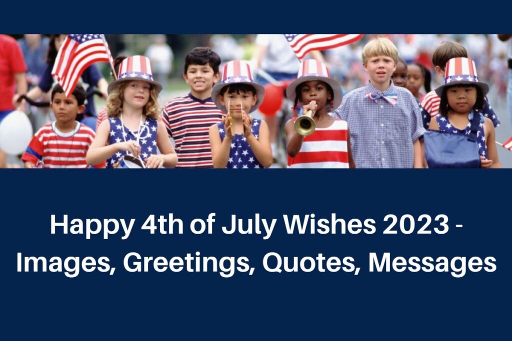 Happy 4th of July Wishes 2023 - Images, Greetings, Quotes, Messages