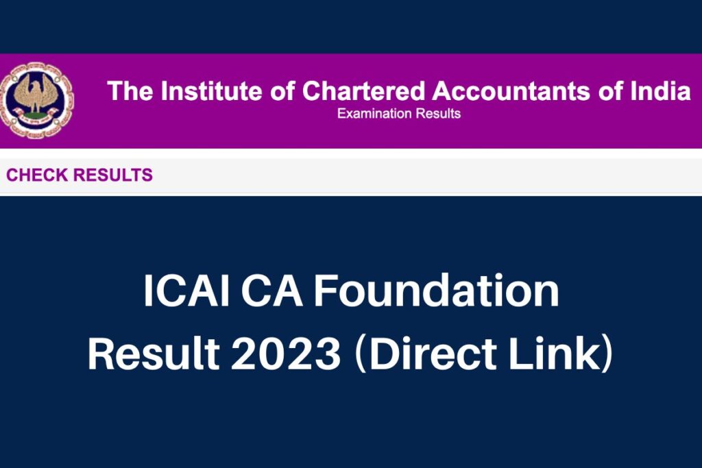ICAI CA Foundation Result 2023, icai.nic.in Pass Percentage & Merit List Direct Link