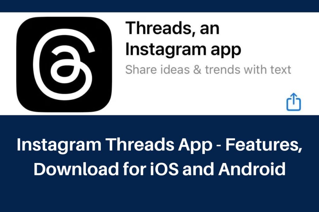 Instagram Threads App - Features, Download for iOS and Android