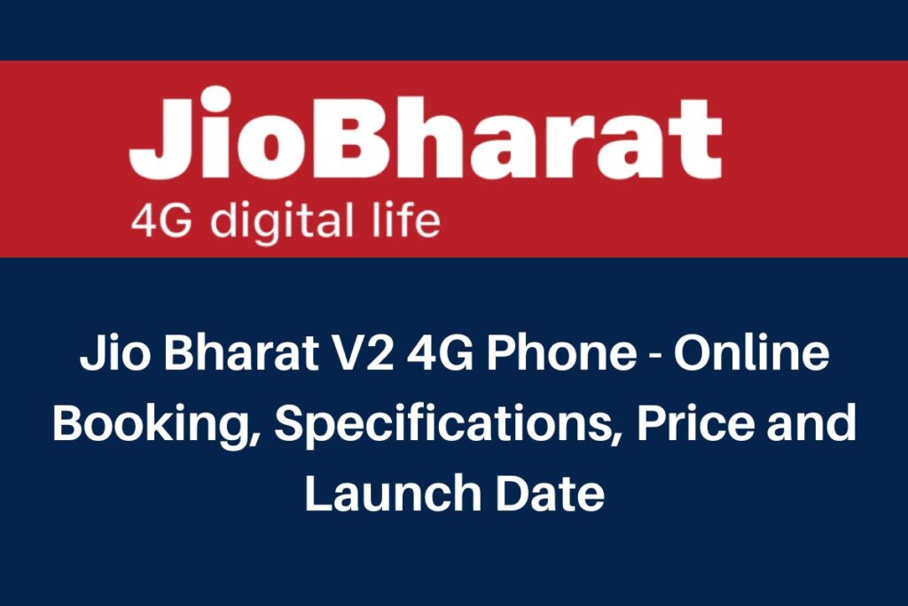 Jio Bharat V2 4G Phone - Online Booking, Specifications, Price and Launch Date