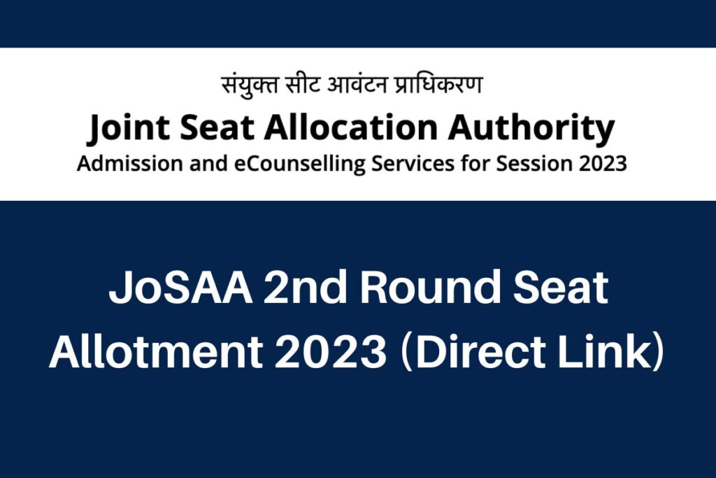 JOSAA 2nd Round Seat Allotment 2023, josaa.nic.in Second Allotment List Direct Link