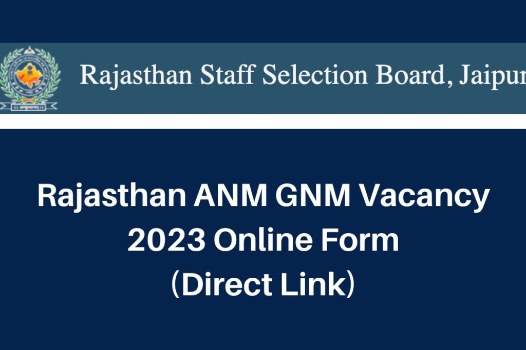 Rajasthan ANM GNM Vacancy 2023 Online Form, rsmssb.rajasthan.gov.in Notification Direct Link