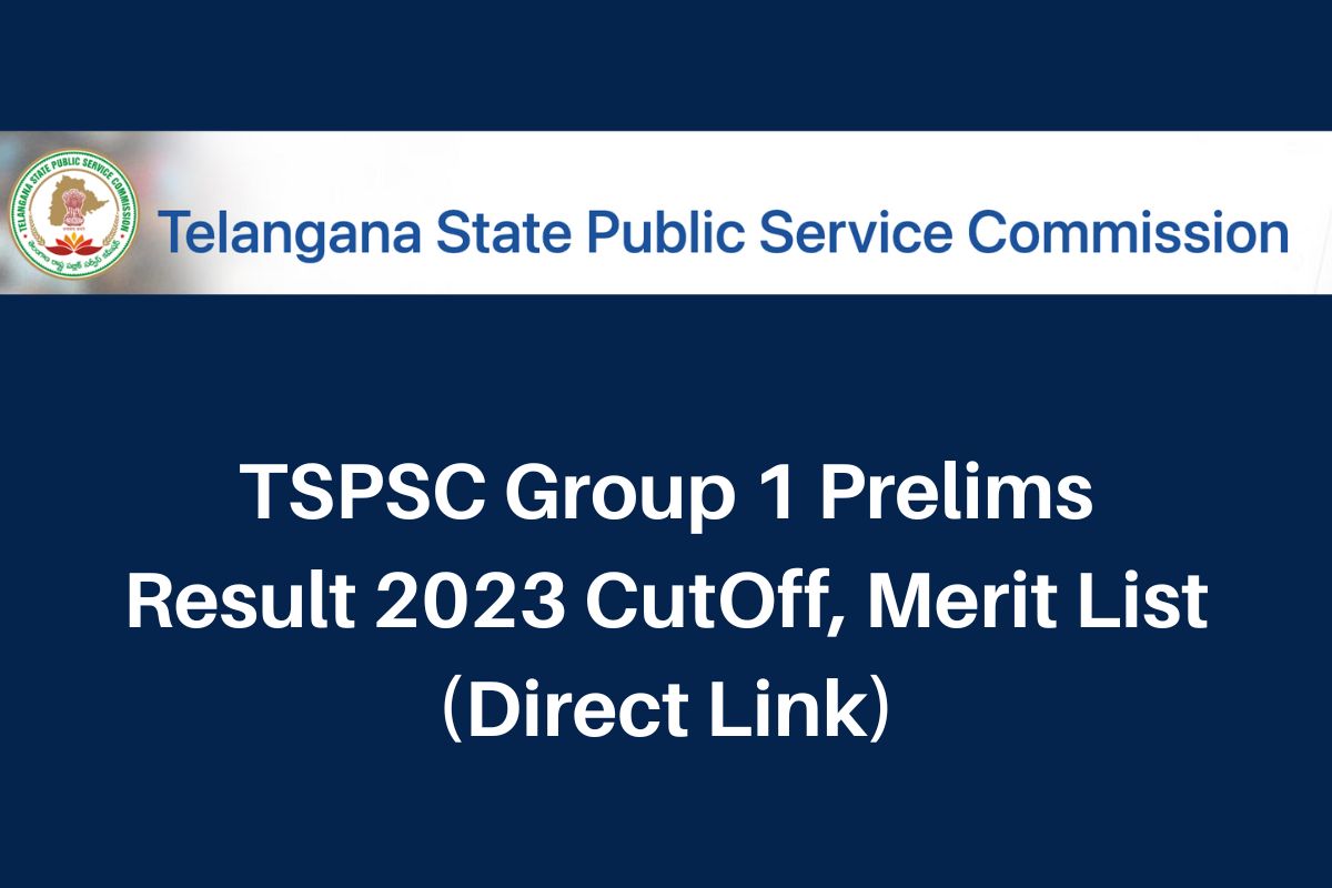 TSPSC Group 1 Prelims Result 2024, www.tspsc.gov.in Cut Off & Merit