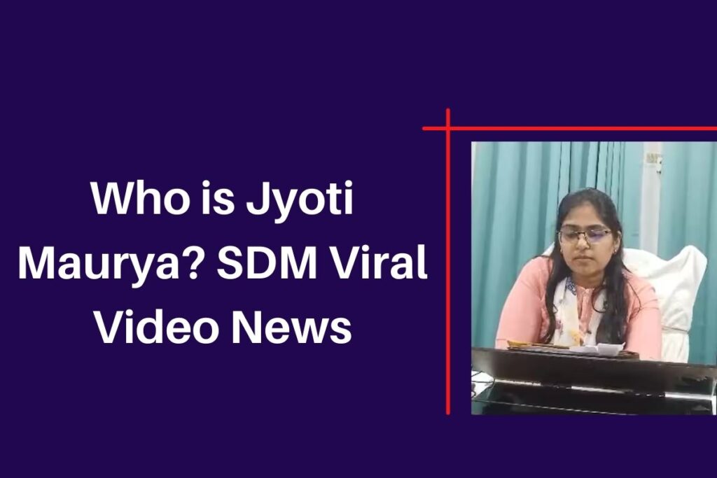 Who is Jyoti Maurya? SDM Viral Video News