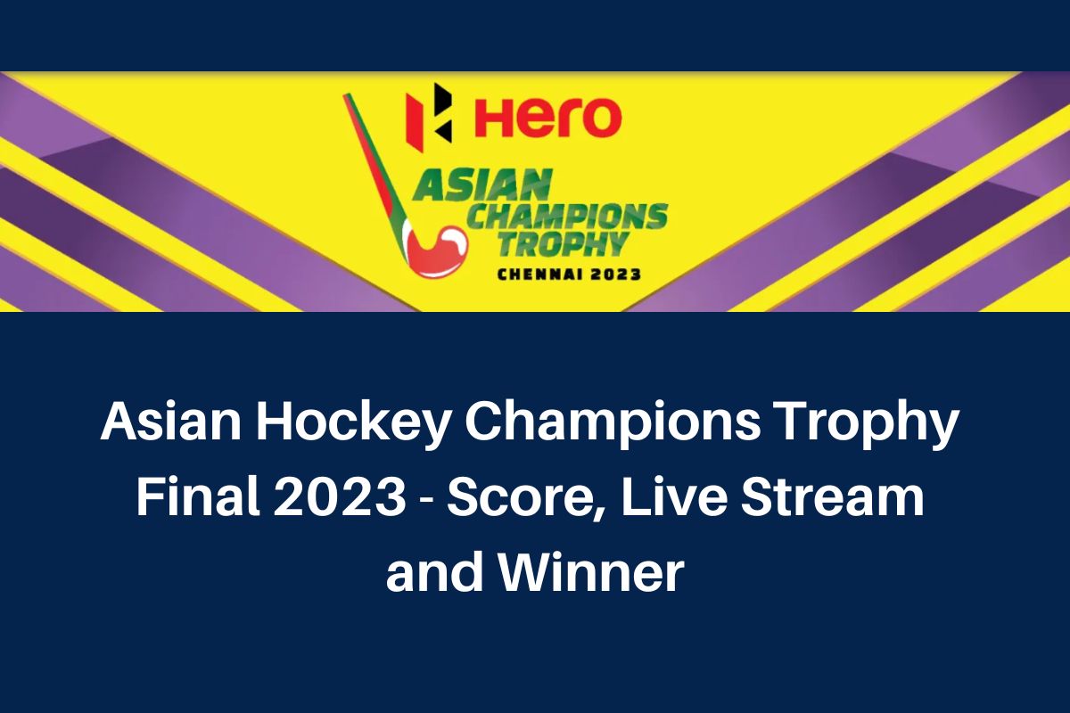 Asian Hockey Champions Trophy Final 2024 Score, Live Stream and Winner