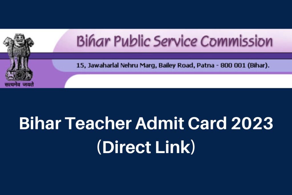 Bihar Teacher Admit Card 2023, www.bpsc.bih.nic.in Hall Ticket Direct Link