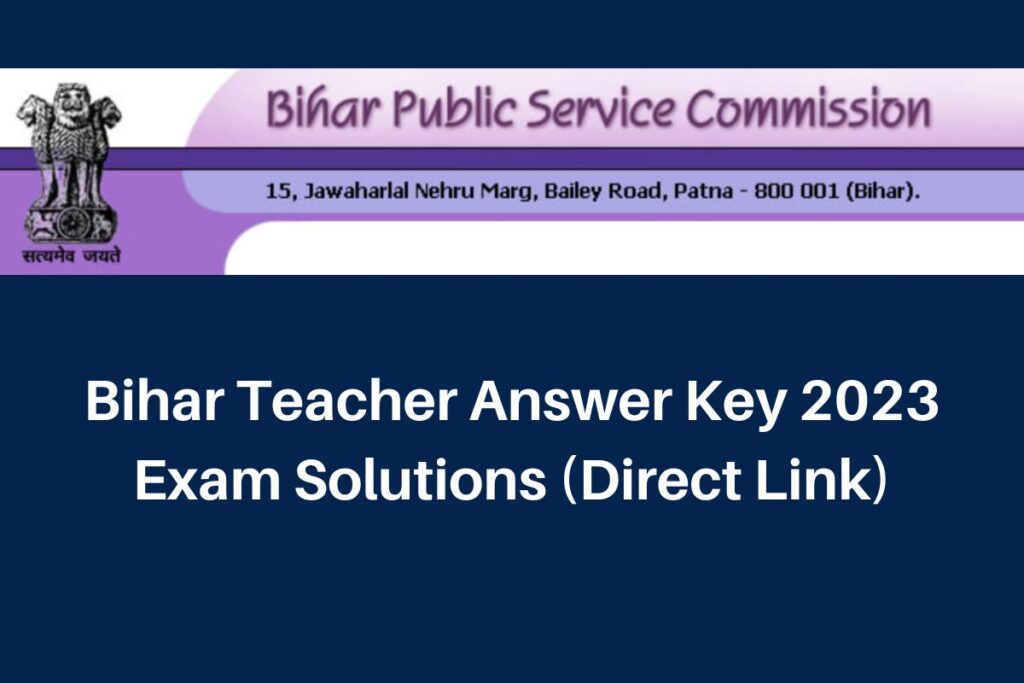 Bihar Teacher Answer Key 2023, www.bpsc.bih.nic.in Exam Solutions Direct Link