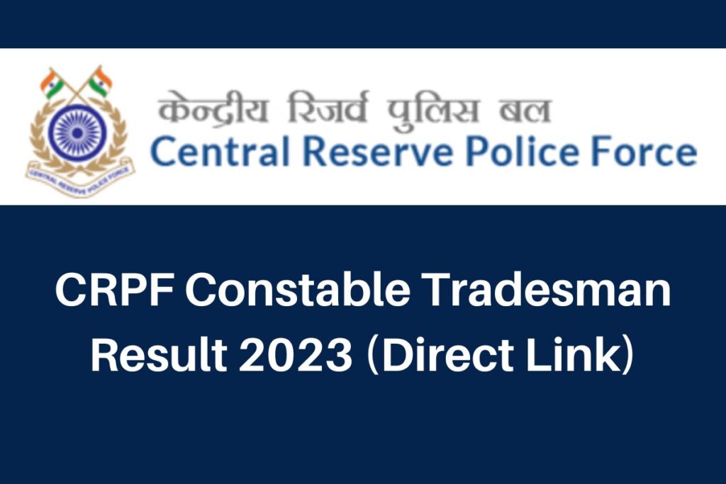 CRPF Constable Tradesman Result 2023, rect.crpf.gov.in CutOff & Merit List Direct Link