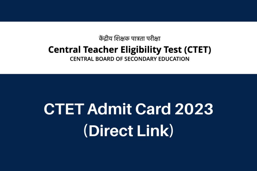 CTET Admit Card 2023, ctet.nic.in July Session Hall Ticket Direct Link