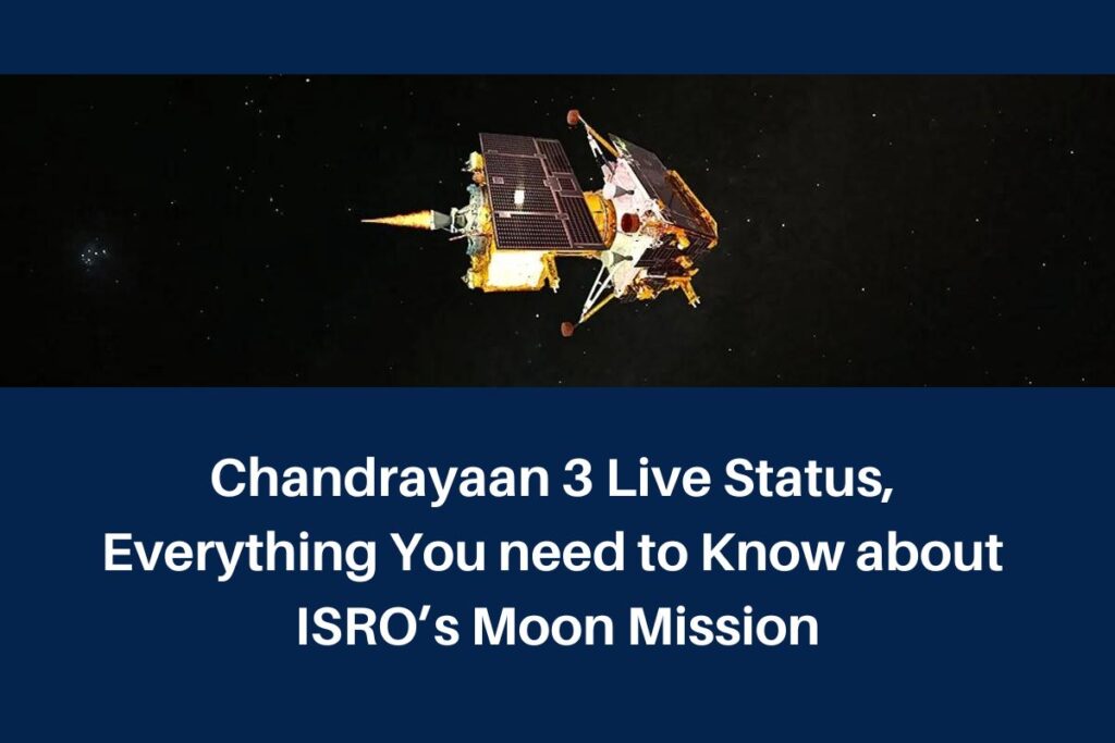 Chandrayaan 3 Live Status, Everything You need to Know about ISRO’s Moon Mission