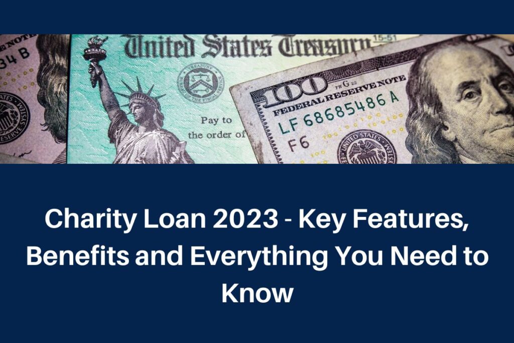 Charity Loan 2023 - Key Features, Benefits and Everything You Need to Know