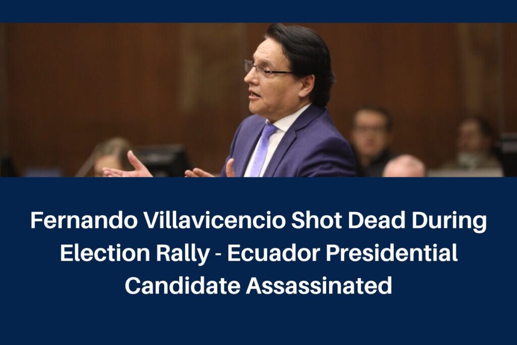 Fernando Villavicencio Shot Dead During Election Rally - Ecuador Presidential Candidate Assassinated