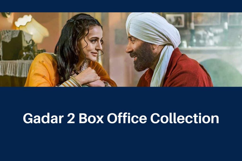 Gadar 2 Box Office Collection 2023: Cast, Story, Review & Movie Earnings