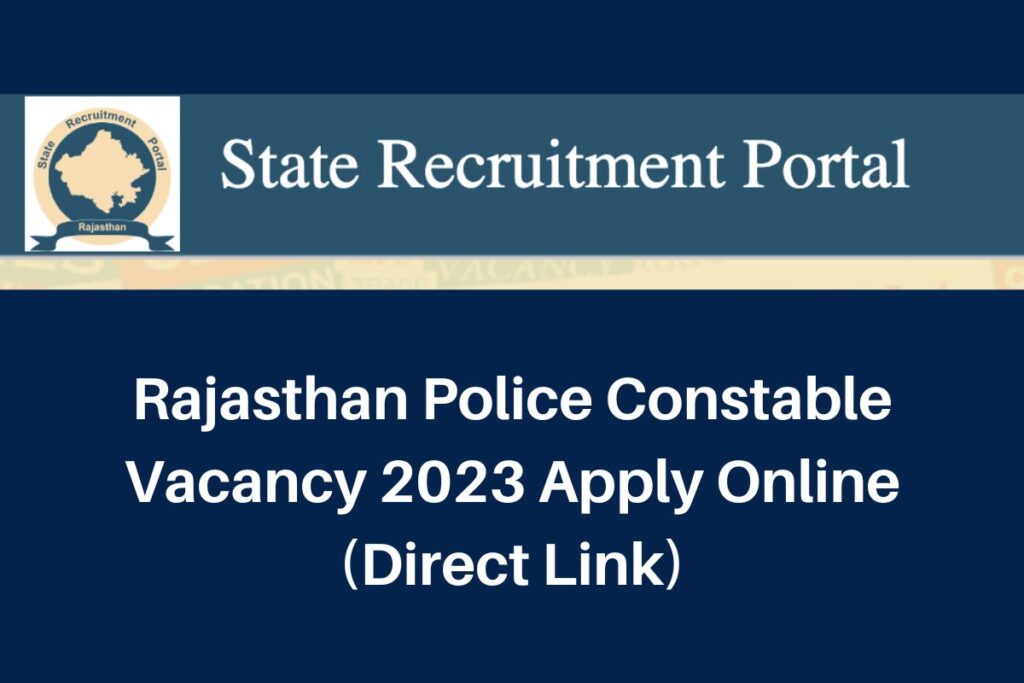 Rajasthan Police Constable Vacancy 2023 Apply Online, www.police.rajasthan.gov.in Notification Direct Link