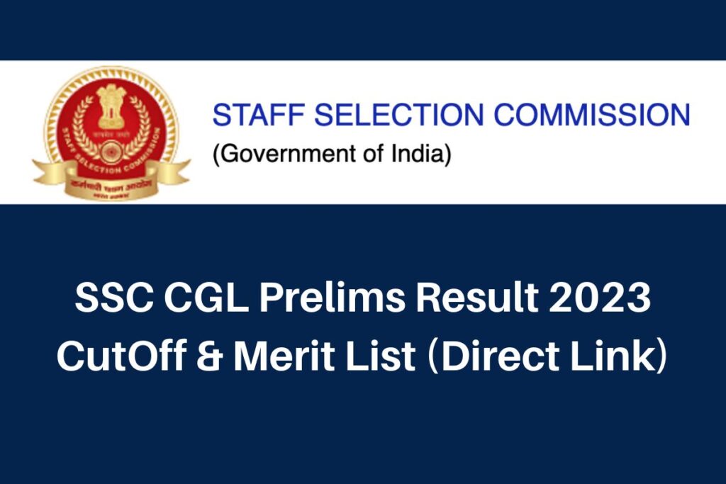 SSC CGL Prelims Result 2023, ssc.nic.in Combined Graduate Level CutOff & Merit List Direct Link