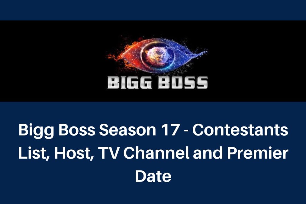 Bigg Boss Season 17 - Contestants List, Host, TV Channel and Premier Date