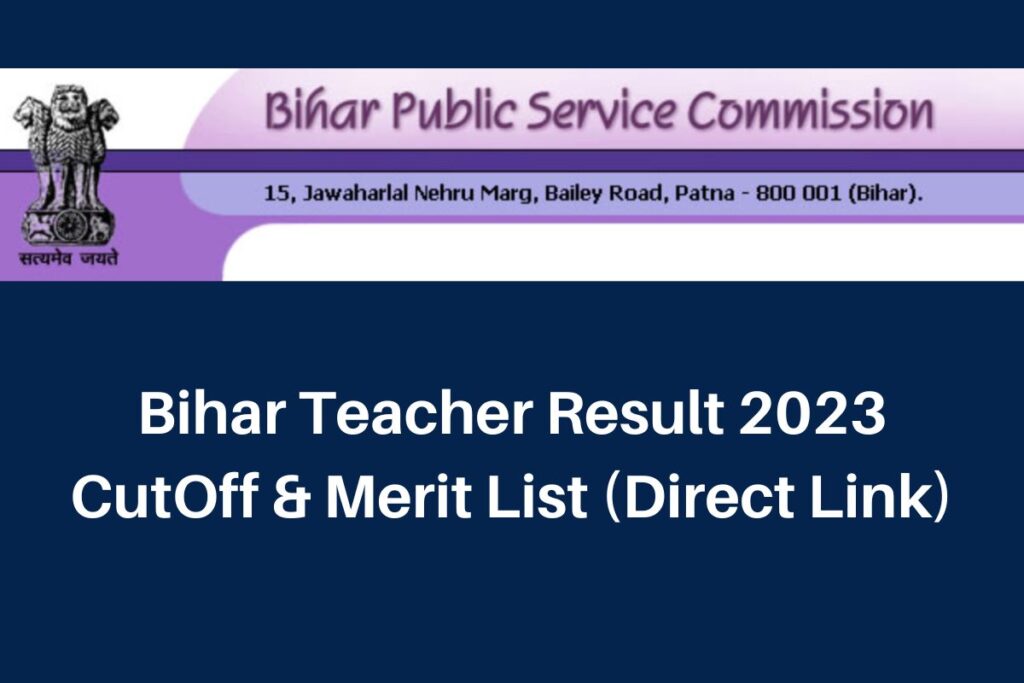 Bihar Teacher Result 2023, www.bpsc.bih.nic.in CutOff & Merit List Direct Link