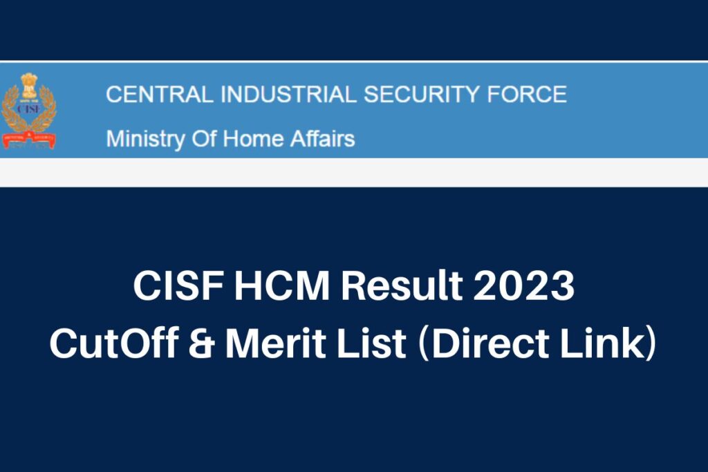 CISF HCM Result 2023, www.cisfrectt.in HC Ministerial CutOff & Merit List Direct Link