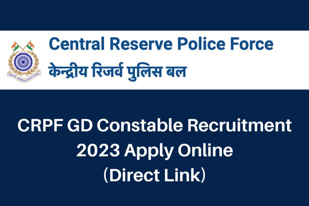 CRPF GD Constable Recruitment 2023, rect.crpf.gov.in Notification, Apply Online Direct Link