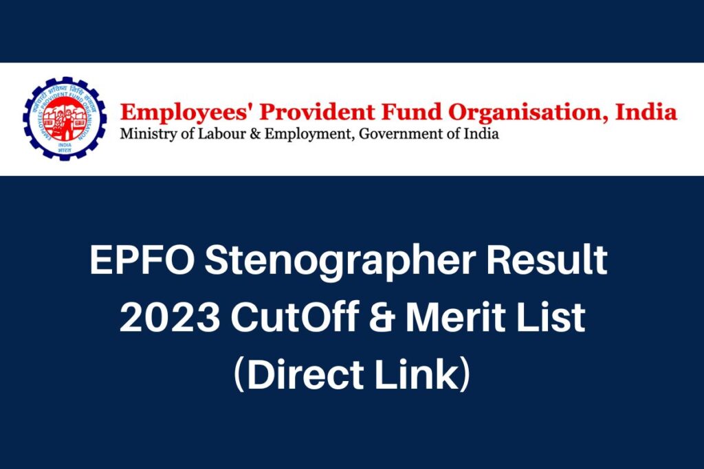 EPFO Stenographer Result 2023, www.epfindia.gov.in Steno CutOff & Merit List Direct Link