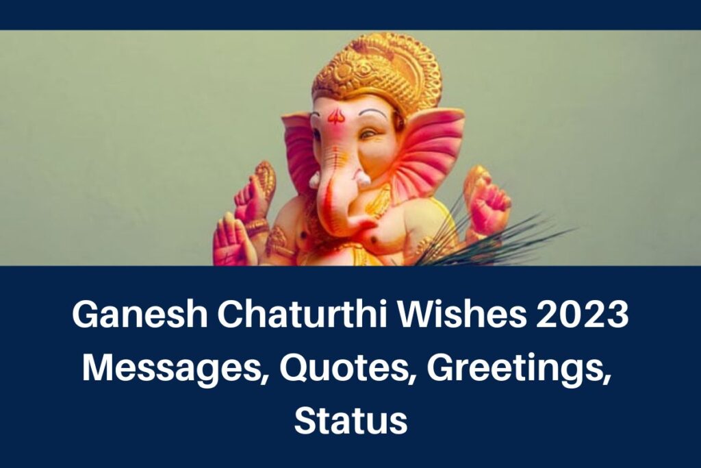 Ganesh Chaturthi Wishes 2023 Messages, Quotes, Greetings, Status
