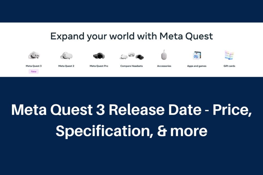 Meta Quest 3 Release Date - Price, Specification, & more