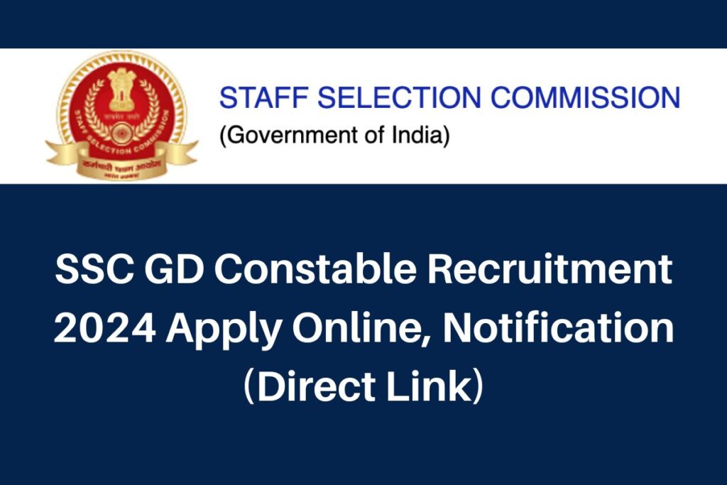 SSC GD Constable Recruitment 2024 Apply Online, ssc.nic.in Notification Direct Link
