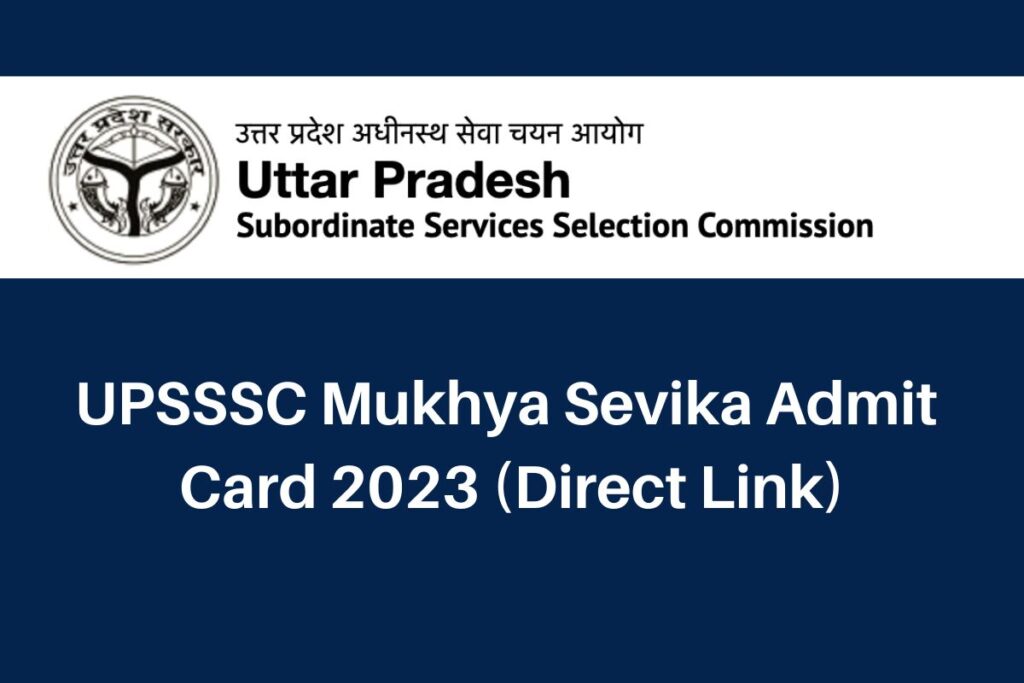 UPSSSC Mukhya Sevika Admit Card 2023, upsssc.gov.in Head Servant Hall Ticket Direct Link