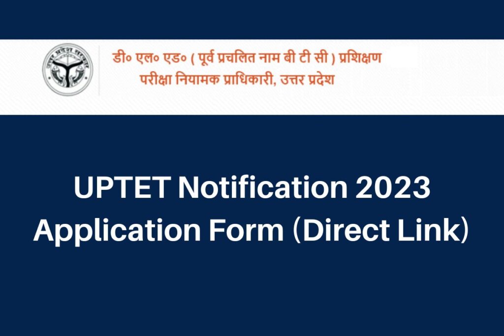UPTET Notification 2023, updeled.gov.in UP TET Application Form Direct Link