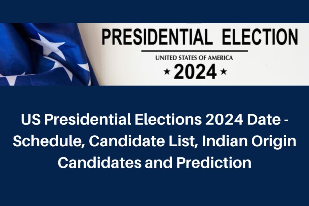 US Presidential Elections 2024 Date - Schedule, Candidate List, Indian Origin Candidates and Prediction