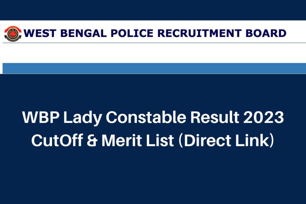 WBP Lady Constable Result 2023, prb.wb.gov.in CutOff & Merit List Direct Link
