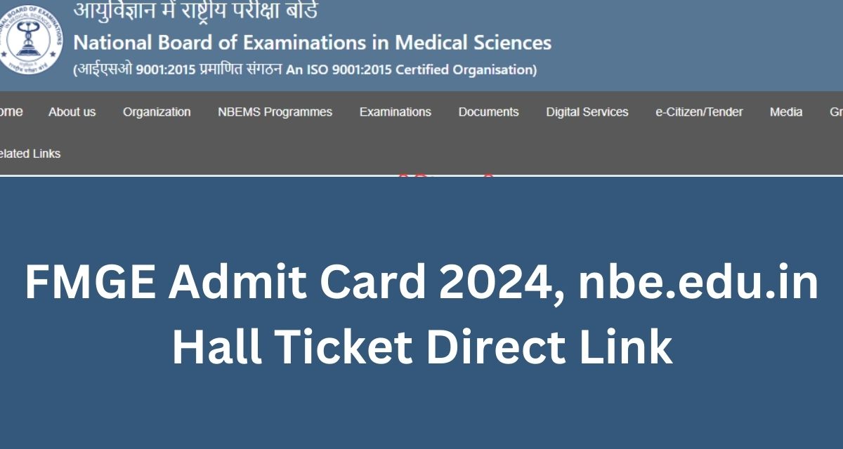 FMGE Admit Card 2024, nbe.edu.in Hall Ticket Direct Link