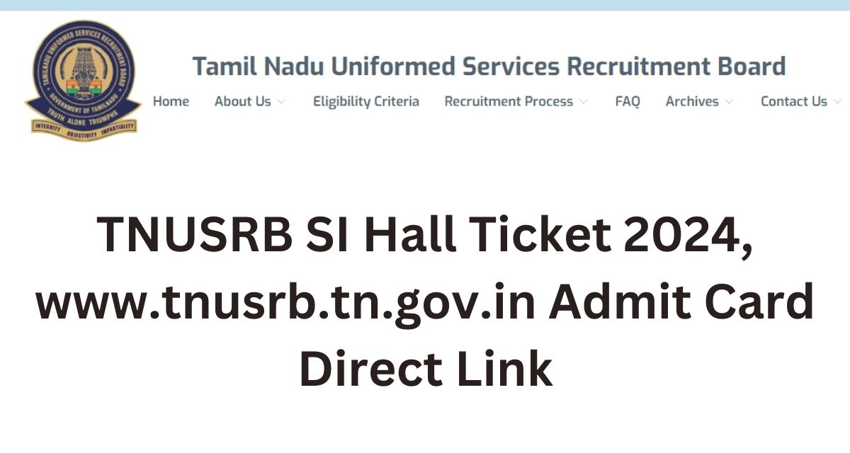 TNUSRB SI Hall Ticket 2024, www.tnusrb.tn.gov.in Admit Card Direct Link